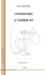 Eric Caulier : Comprendre le taijiquan, tome 1