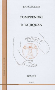 Eric Caulier : comprendre le taijiquan, tome 2