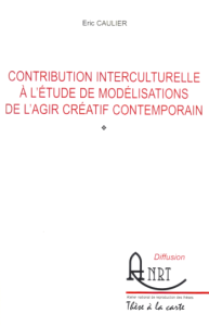 CONTRIBUTION INTERCULTURELLE À L’ETUDE DE MODELISATIONS DE L’AGIR CREATIF CONTEMPORAIN